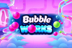 Bubble Works slot